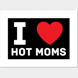 I Love Heart Hot Moms Posters and Art